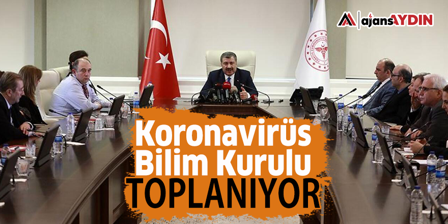 Koronavirüs Bilim Kurulu toplanıyor