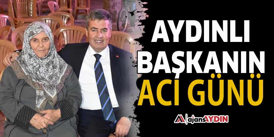 Aydınlı başkanın acı günü