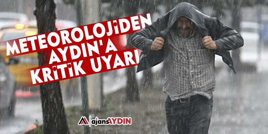 Meteorolojiden Aydın'a kritik uyarı