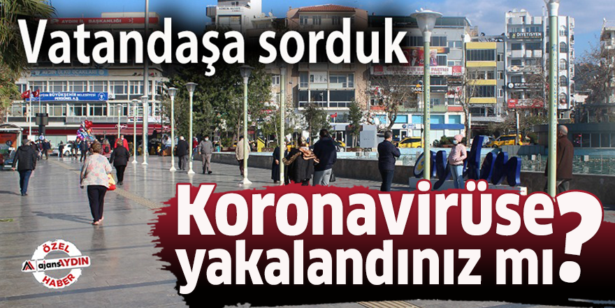 Koronavirüse yakalandınız mı?