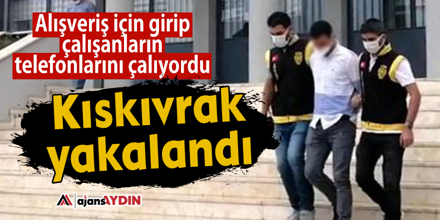 Alışveriş için girip çalışanların telefonlarını çalıyordu