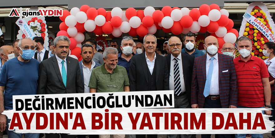 Değirmencioğlu'ndan Aydın'a bir yatırım daha