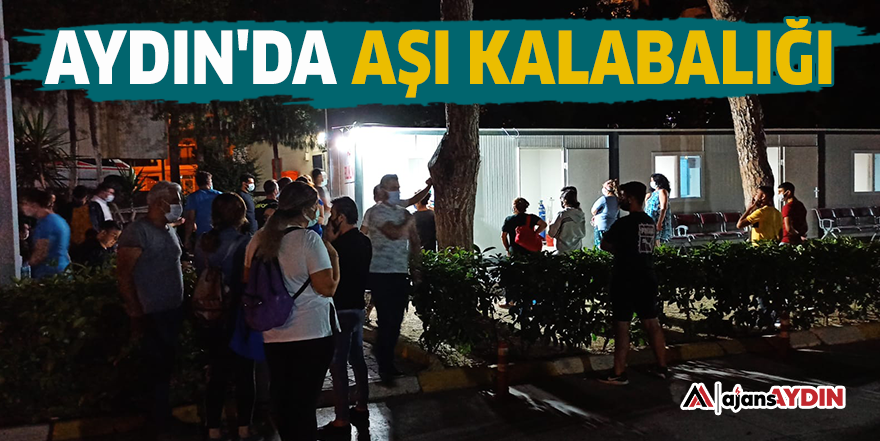 Aydın'da aşı kalabalığı