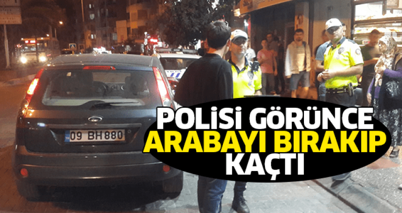 Polisi Görünce Arabayı Bırakıp Kaçtı