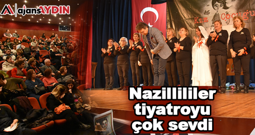 Nazillililer tiyatroyu çok sevdi
