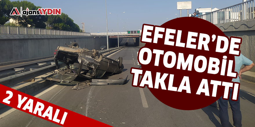 Efeler'de otomobil takla attı
