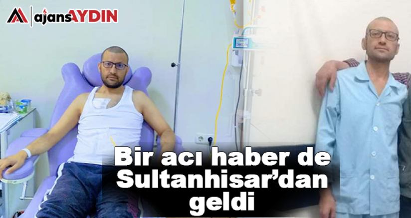 Bir acı haber de Sultanhisar'dan geldi