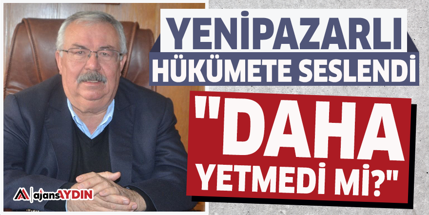 Yenipazarlı hükümete seslendi