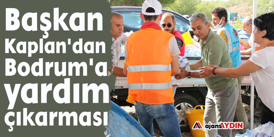 Başkan Kaplan'dan Bodrum'a yardım çıkarması