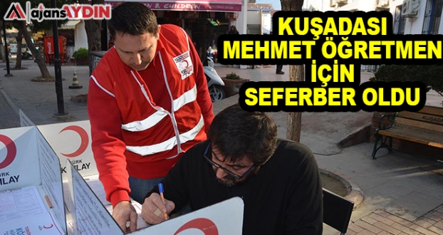 Kuşadası Mehmet Öğretmen için seferber oldu