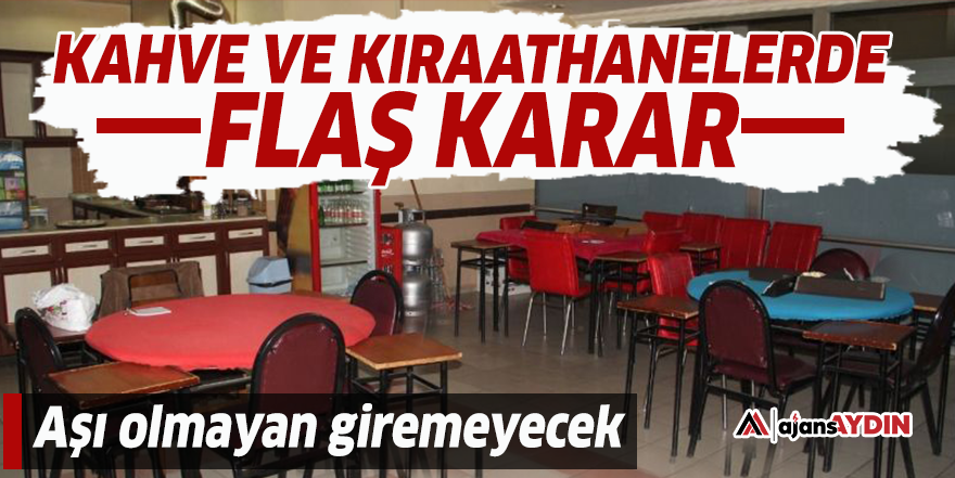 Kahve ve kıraathanelerde flaş karar