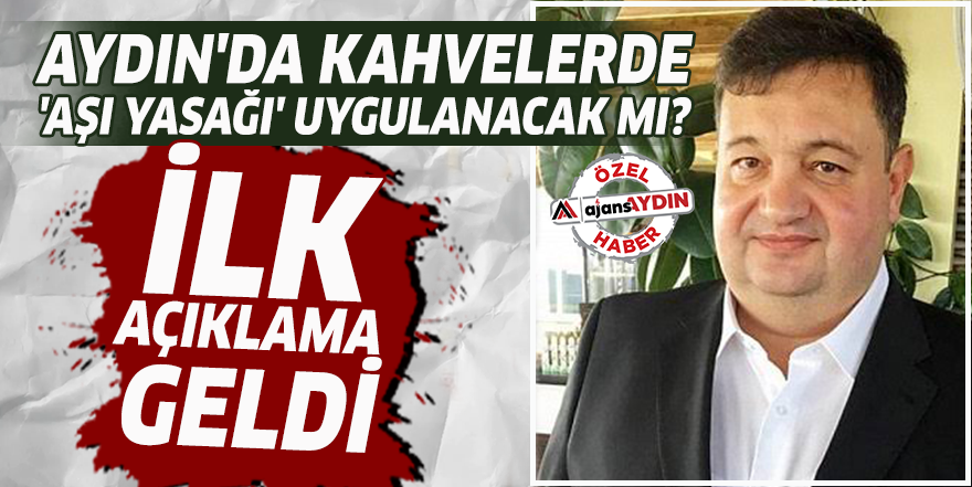 Aydın'da kahvelerde 'Aşı yasağı' uygulanacak mı?