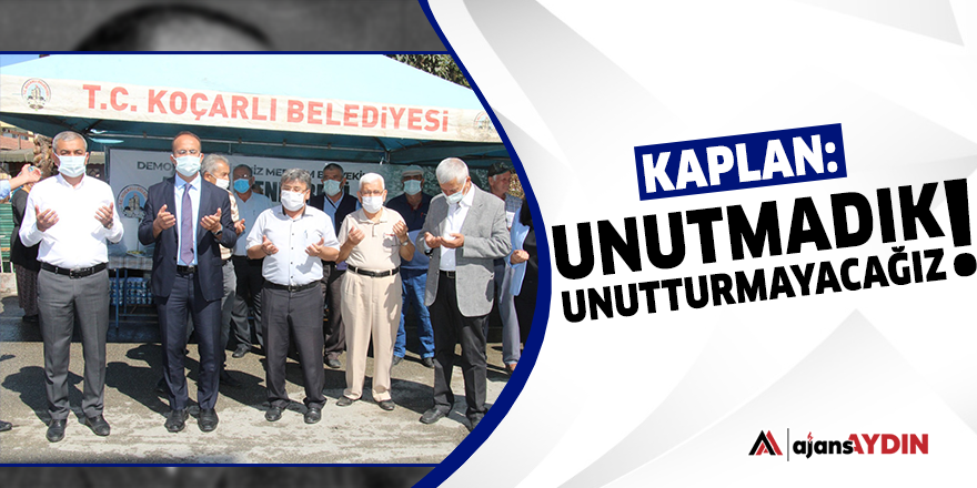 "Unutmadık unutturmayacağız"