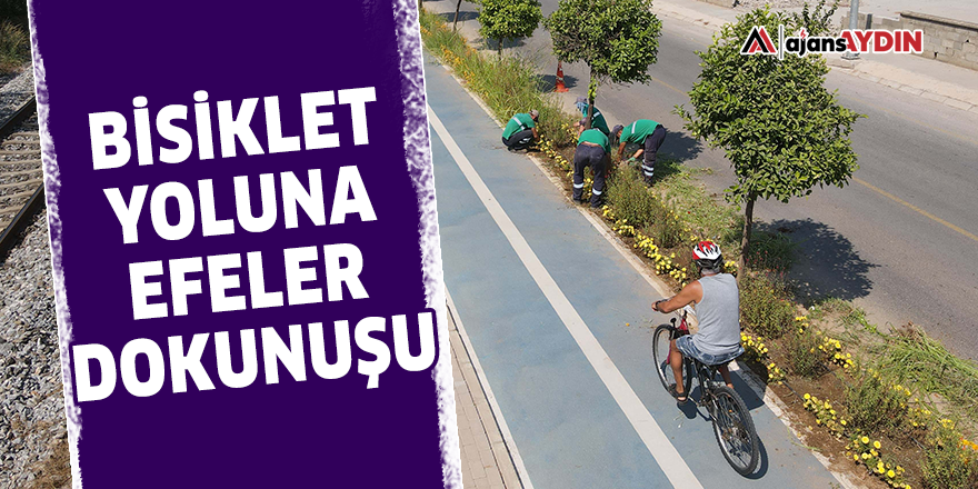 Bisiklet yoluna Efeler dokunuşu