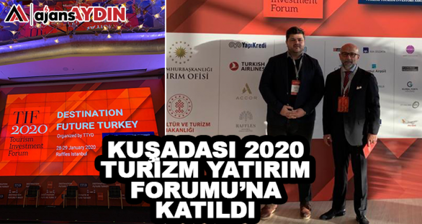 Kuşadası 2020 Turizm Yatırım Forumu'na katıldı