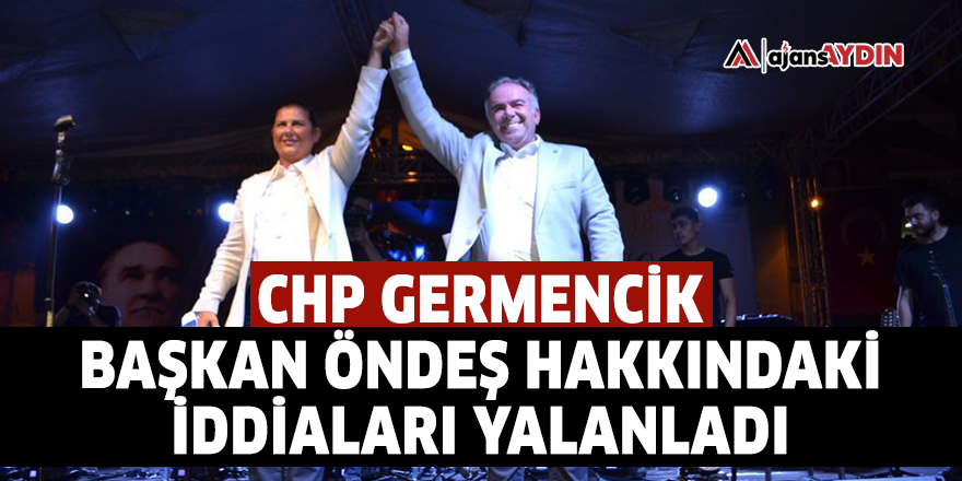 CHP Germencik Başkan Öndeş hakkındaki iddiaları yalanladı