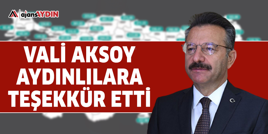 Vali Aksoy Aydınlılara teşekkür etti