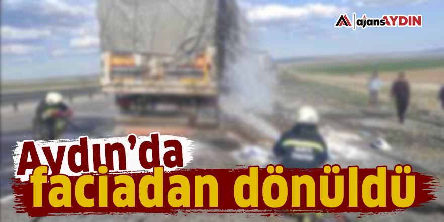Aydın'da faciadan dönüldü