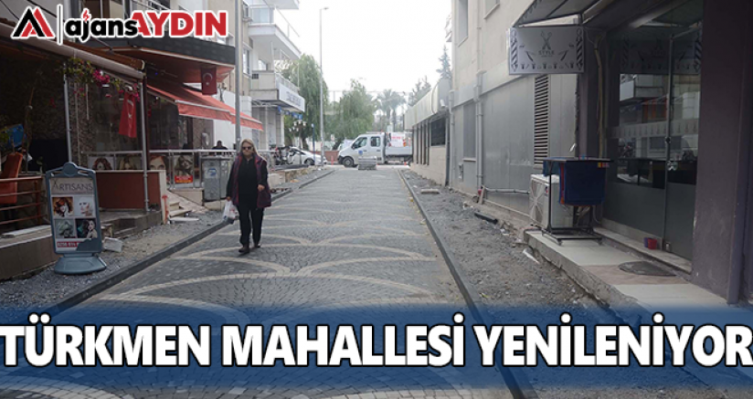 Türkmen Mahallesi yenileniyor