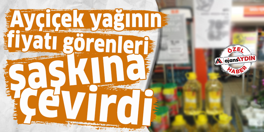 Ayçiçek yağının fiyatı görenleri şaşkına çevirdi