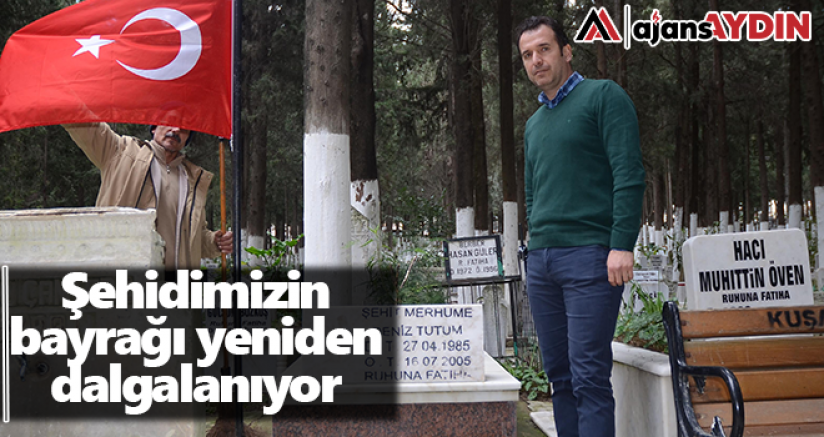 Şehidimizn bayrağı yeniden dalgalanıyor