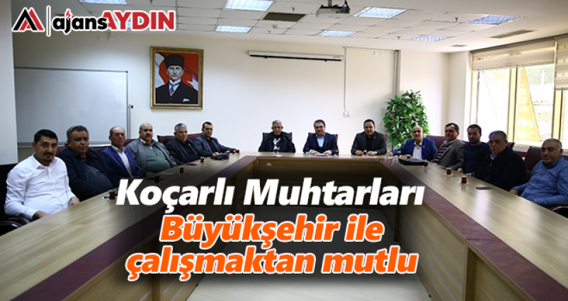 Koçarlı muhtarları Büyükşehir ile çalışmaktan mutlu