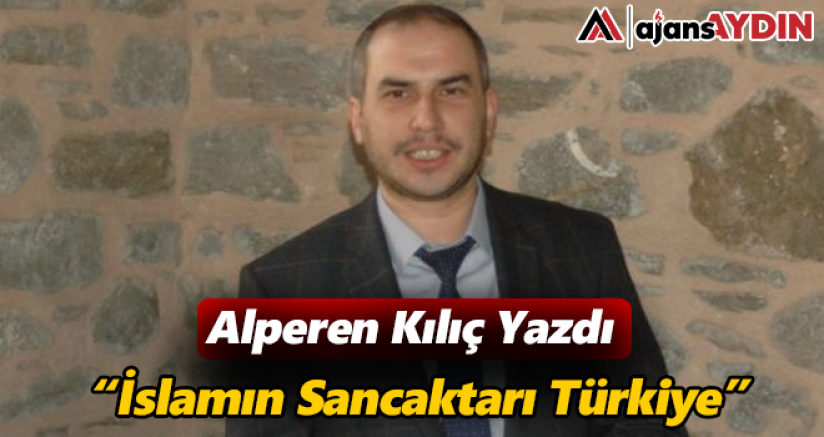 İslamın Sancaktarı Türkiye