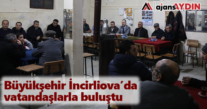 Büyükşehir İncirliova'da vatandaşlarla buluştu