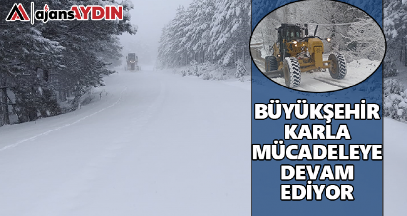 Büyükşehir karla mücadeleye devam ediyor