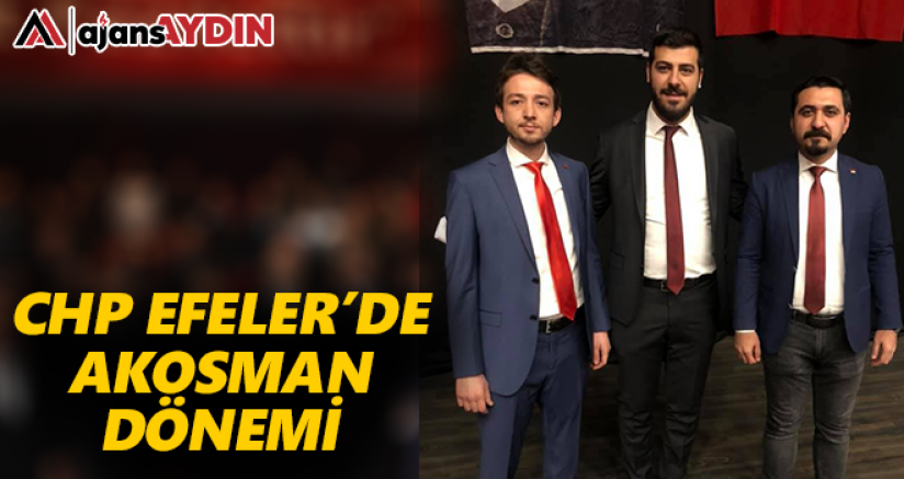 CHP Efeler'de Akosman Dönemi