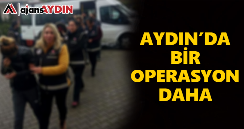 Aydın'da bir operasyon daha