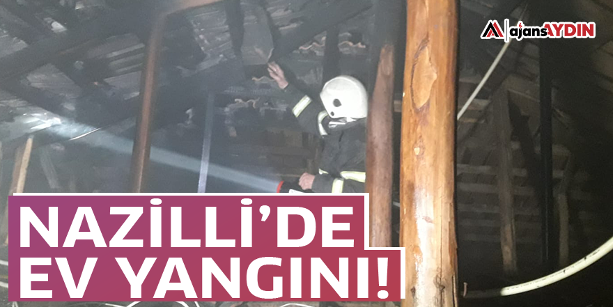 Nazilli'de ev yangını