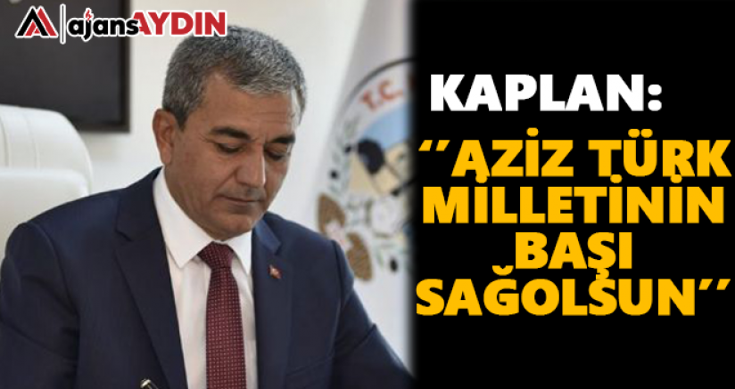 Koçarlı Belediye Başkanı Nedim Kaplan “ Gün Birlik ve Beraberlik Günüdür”.