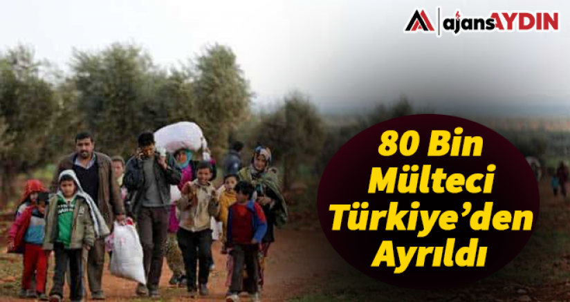 80 bin mülteci Türkiye'den ayrıldı