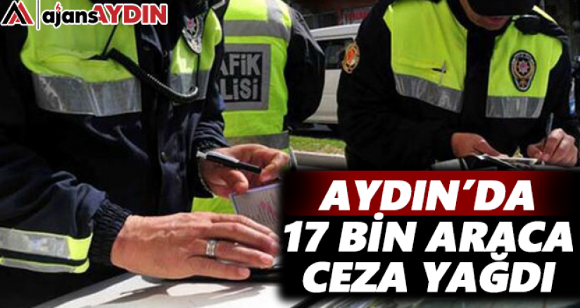 Aydın'da 17 bin araca ceza yağdı