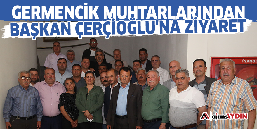 Germencik muhtarlarından Başkan Çerçioğlu'na ziyaret