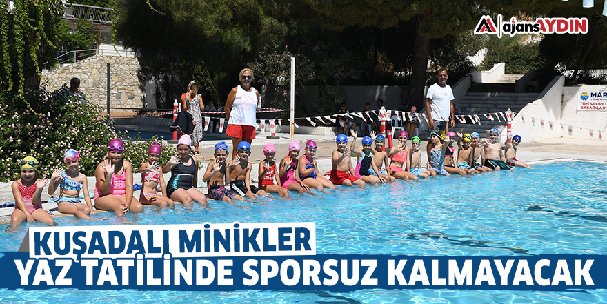 Kuşadalı minikler yaz tatilinde sporsuz kalmayacak