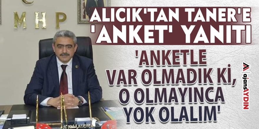 Alıcık'tan Taner'e 'Anket' yanıtı