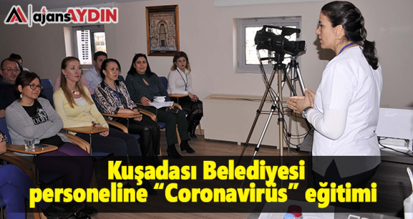 Kuşadası Belediyesi personeline "Coronavirüs" eğitimi