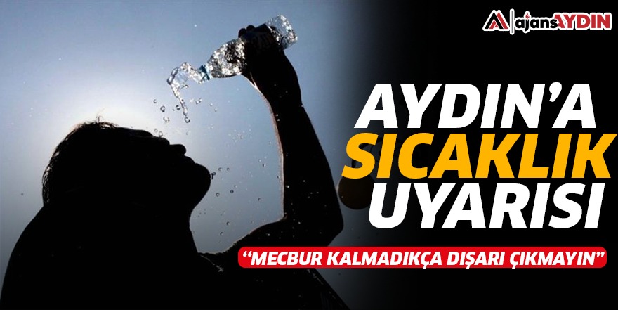 Aydın'a sıcaklık uyarısı