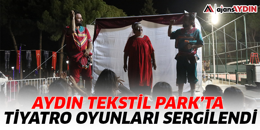Aydın Tekstil Park’ta tiyatro oyunları sergilendi