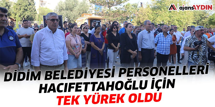 Didim Belediyesi personelleri Hacıfettahoğlu için tek yürek oldu