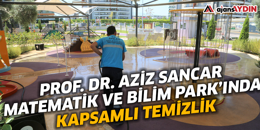 Prof. Dr. Aziz Sancar Matematik ve Bilim Park’ında kapsamlı temizlik