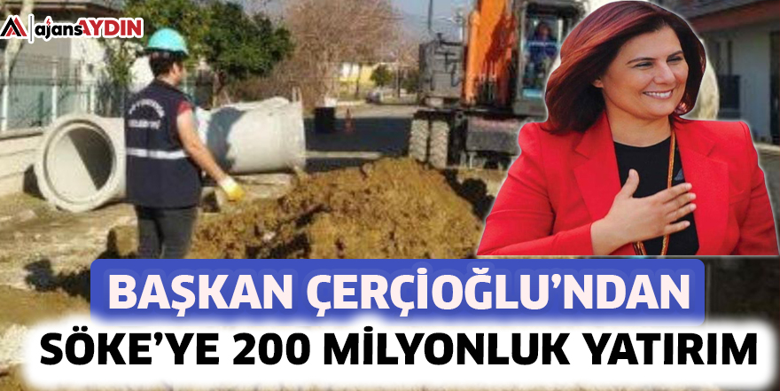 Başkan Çerçioğlu'ndan Söke'ye 200 milyonluk yatırım