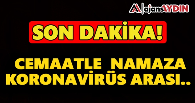 Cemaatle namaza koronavirüs arası