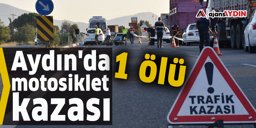 Aydın'da motosiklet kazası 17 yaşındaki genç öldü