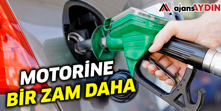 Motorine bir zam daha