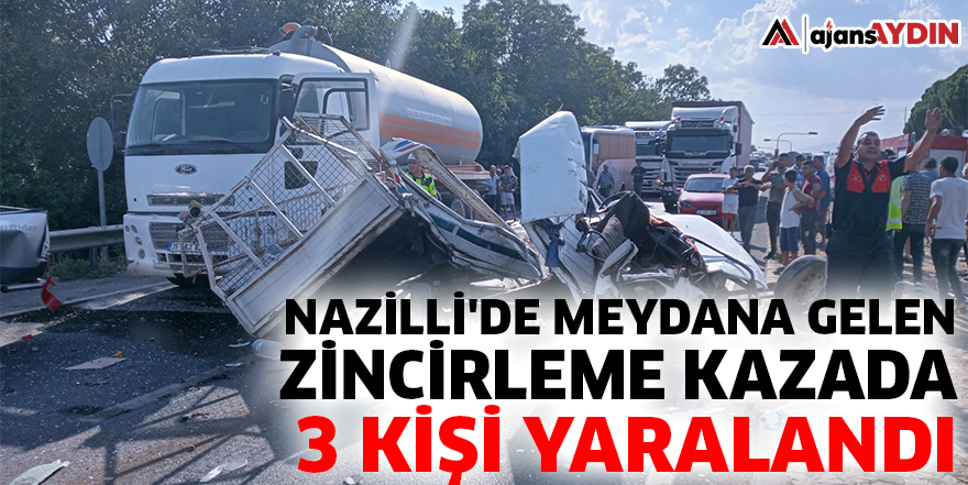 Nazilli'de meydana gelen zincirleme kazada 3 kişi yaralandı