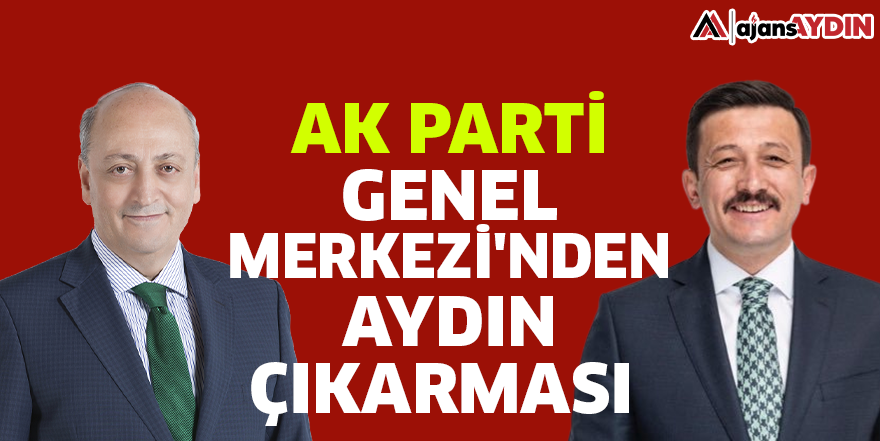 AK Parti Genel Merkezi'nden Aydın çıkarması