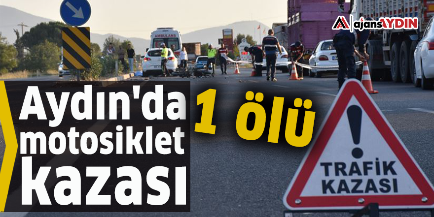 Aydın'da motosiklet kazası 1 ölü